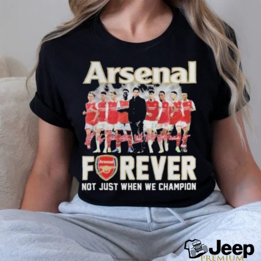 Official Arsenal Forever Not Just When We Champion Signatures Shirt