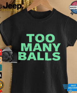 Official Athletic Too Many Balls t shirt