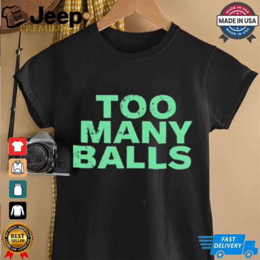 Official Athletic Too Many Balls t shirt