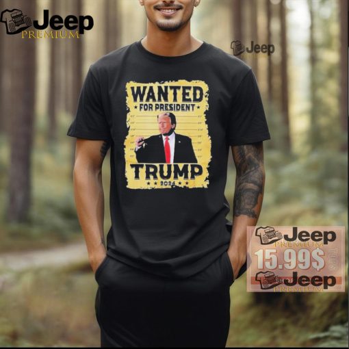 Official Awesome Trump 2024 wanted for president essential 2024 T shirt