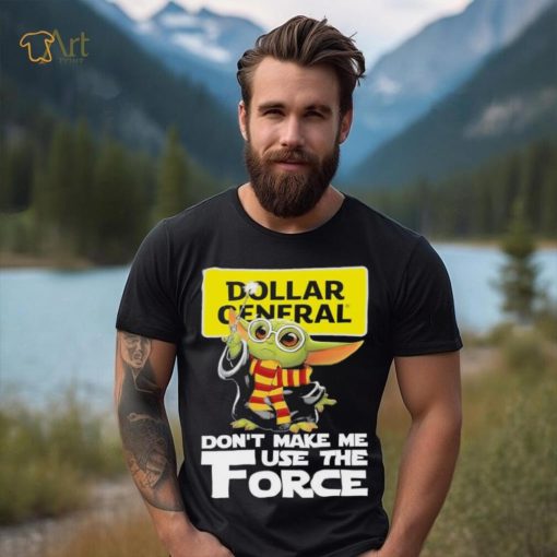 Official Baby Yoda Dollar General don’t make me use the Force shirt