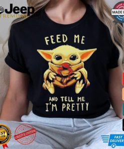 Official Baby Yoda Feed Me And Tell Me Im Pretty Shirt