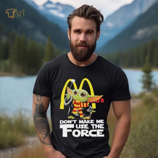 Official Baby Yoda McDonald’s don’t make me use the Force shirt