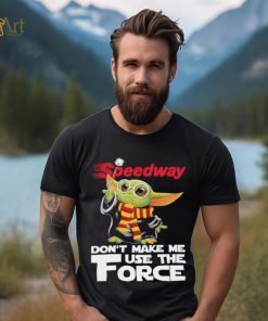 Official Baby Yoda Speedway don’t make me use the Force shirt