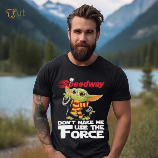 Official Baby Yoda Speedway don’t make me use the Force shirt
