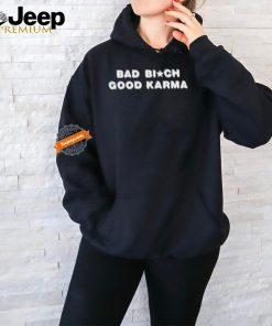 Official Bad Bitch Good Karma Shirt