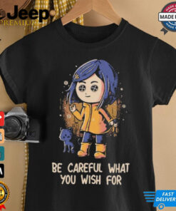 Official Be Careful What You Wish For T shirt