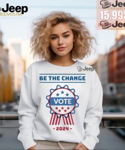 Official Be The Change Vote 2024 Shirt