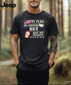 Official Biden My Flag My Country But Not My President T Shirt