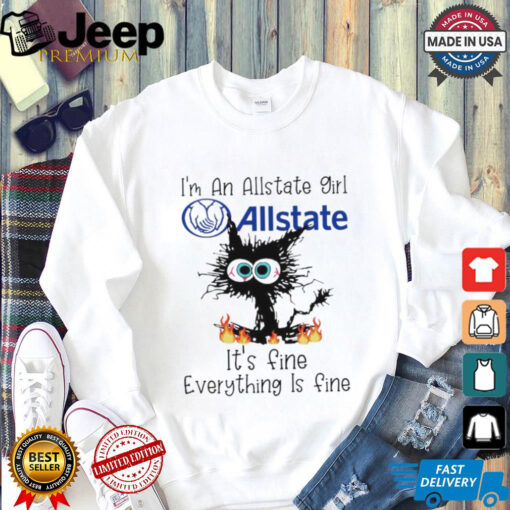 Official Black Cat I’m A Allstate Girl It’s Fine Everything Is Fine shirt