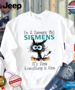 Official Black Cat I’m A Siemens Girl It’s Fine Everything Is Fine shirt