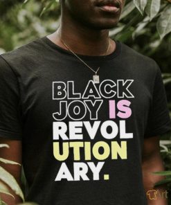 Official Black Joy Is Revolutionary Shirt