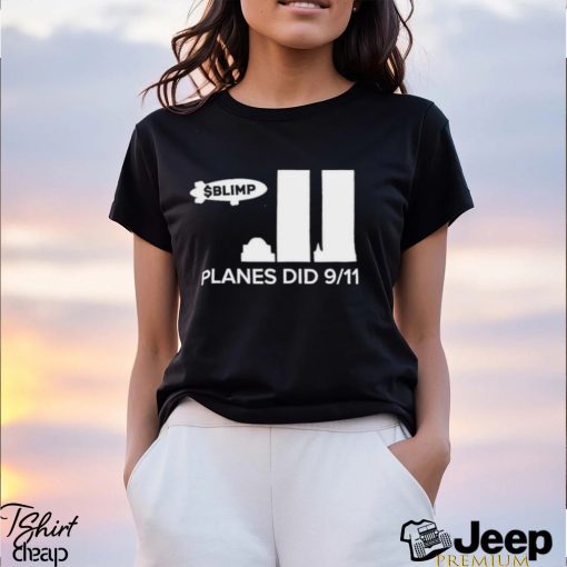 Official Blimp Planes Did 9 11 T shirt