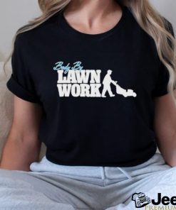 Official Body By Lawn Work T shirt