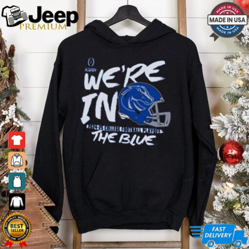 Official Boise State Broncos We’re In The Blue 2024 25 College Football Playoff t shirt