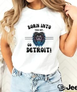 Official Born Into This But Go Detroit Lion 2024 Shirt