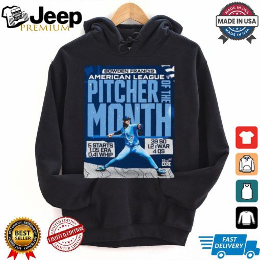 Official Bowden Francis Toronto Blue Jay AL Pitcher Of The Month 5 Starts 1.05 Era 0.41 Whip 39 So 1.2 fWar 4 Qs t shirt