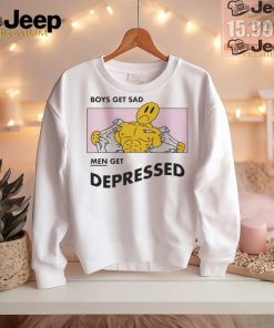 Official Boys Get Sad Men Get Depressed by Renaissance Man t shirt