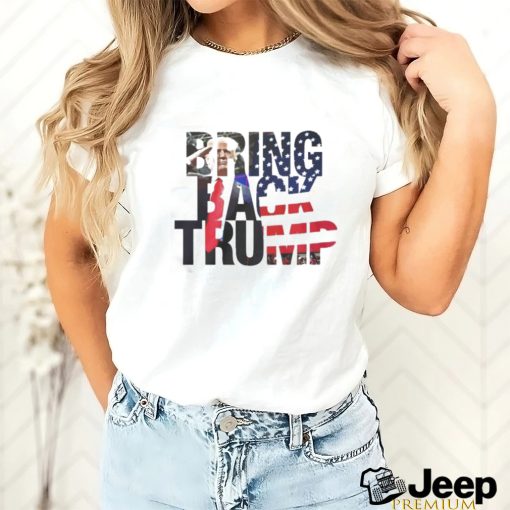 Official Bring back Trump shirt