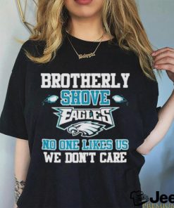 Official Brotherly shove eagles no one likes us we don’t care shirt