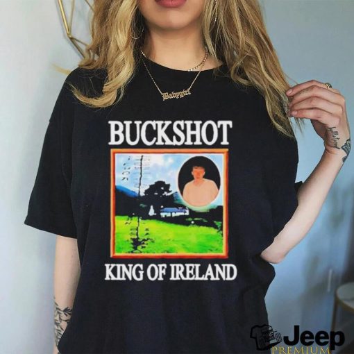 Official Buckshot King Of Ireland Shirt