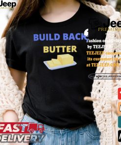 Official Build Back Butter Shirt