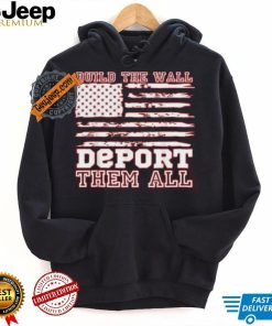 Official Build The Wall Deport Them All America Flag T Shirt