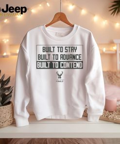 Official Built to stay built to advance built to contend T shirt