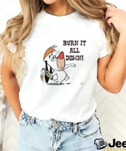 Official Burn It All Down Droopy Shirt