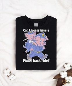 Official Can I Please Have A Piggy Back Ride Weeeeee Shirt