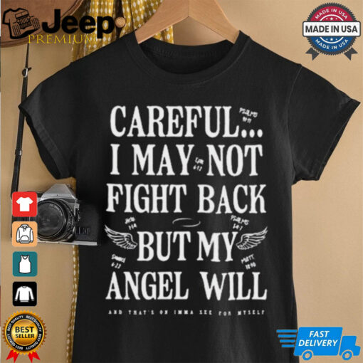 Official Careful I May Not Fight Back But My Angel Will t shirt