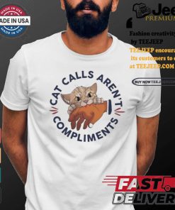 Official Cat calls aren’t compliments T shirt