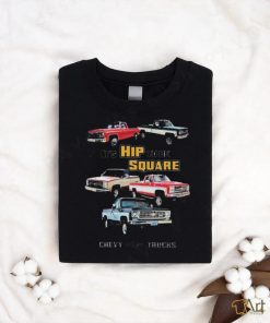 Official Chevrolet Classic Pickup Truck It’s Hip To Be Square Chevy Trucks T shirt