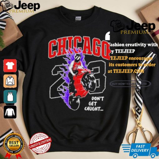 Official Chicago ghost don’t get caught 23 T shirt