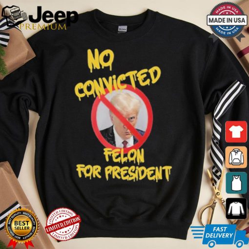 Official Chris Mowrey Wearing No Convicted Felon For President Trump 2024 Shirt