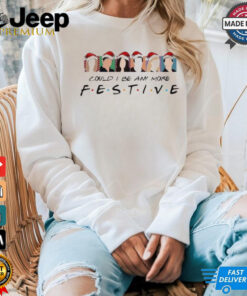 Official Christmas Movie Could I Be Any More Festive 2024 Shirt