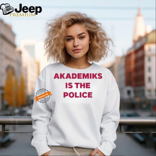 Official Chuckisdope Akademiks Is The Police Shirt