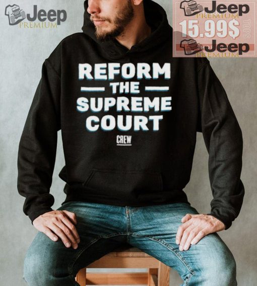 Official Citizensforethics reform the supreme court T shirt