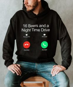 Official Classy Shirts 16 Beers And A Night Time Drive Shirt