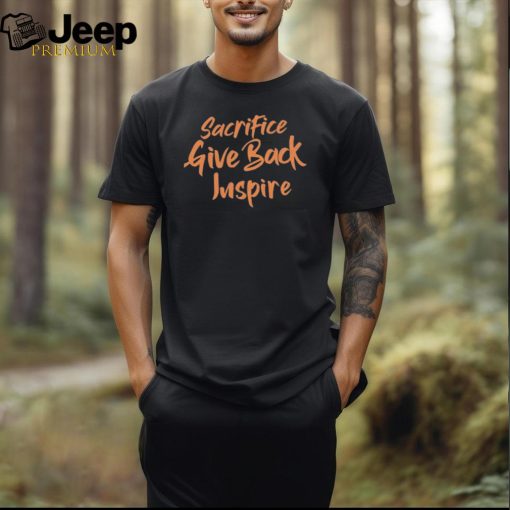 Official Cole Apparel Sacrifice Give Back Inspire 2024 t shirt