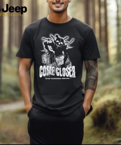 Official Come Closer Stop Clowning Around t shirt