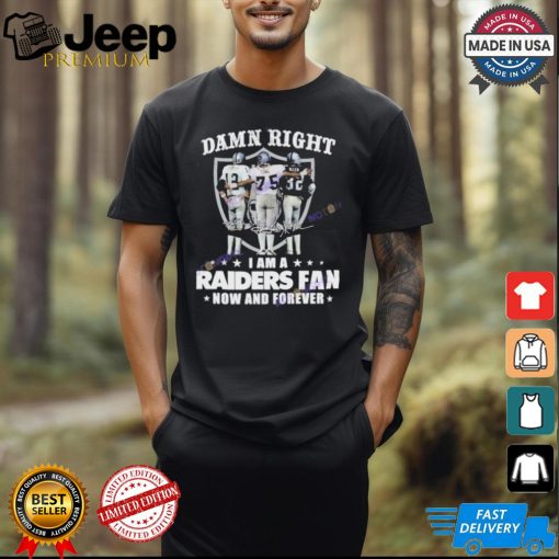 Official Damn Right I Am A Las Vegas Raiders Fan Now And Forever Signature Unisex T Shirt