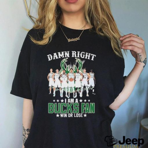 Official Damn Right I Am A Milwaukee Bucks Fan Win Or Lose Signatures Shirt