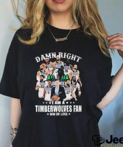 Official Damn Right I Am A Minnesota Timberwolves Fan Win Or Lose Signatures Shirt