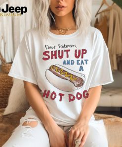 Official Dear Protesters Shut Up And Eat A Hot Dog shirt