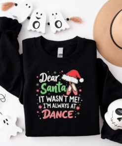 Official Dear santa it wasn’t me I’m always at dance ballet Christmas 2024 T shirt