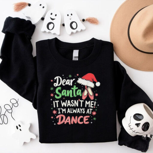 Official Dear santa it wasn’t me I’m always at dance ballet Christmas 2024 T shirt