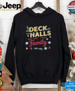 Official Deck The Halls And Not Your Family Christmas Shirt
