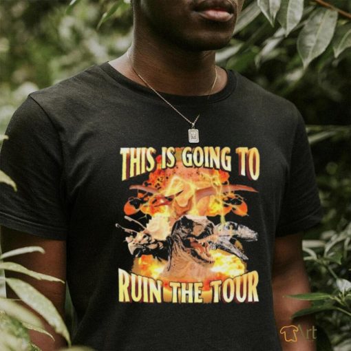 Official Dinosaur This is Going to Ruin the Tour Shirt