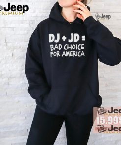 Official Dj Trump jd vance bad choice for America anti Trump T shirt